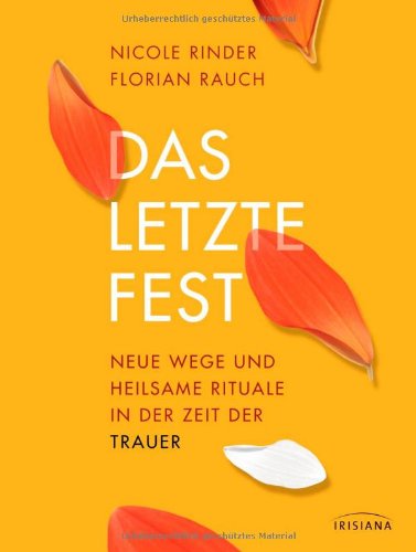- Das letzte Fest - Neue Wege und heilsame Rituale in der Zeit der Trauer