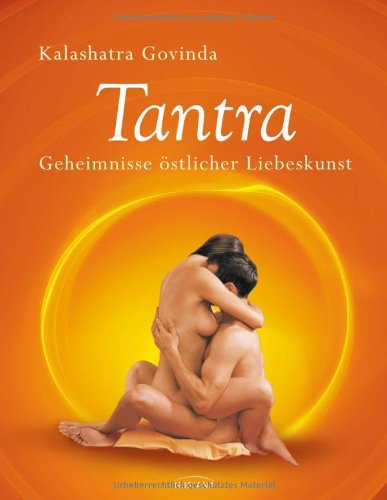 - Tantra: Geheimnisse östlicher Liebeskunst