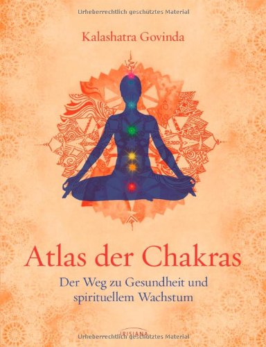- Atlas der Chakras: Der Weg zu Gesundheit und spirituellem Wachstum
