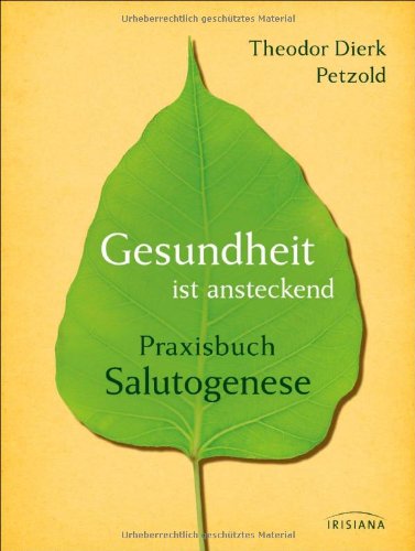 - Gesundheit ist ansteckend: Praxisbuch Salutogenese
