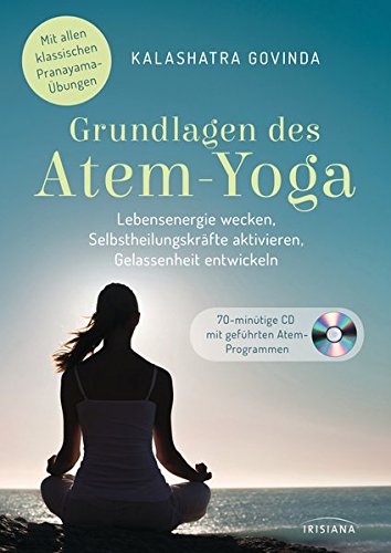 Kalashatra Govinda - Grundlagen des Atem-Yoga: Lebensenergie wecken, Selbstheilungskräfte aktivieren, Gelassenheit entwickeln - Mit allen klassischen Pranayama-Übungen. Buch mit CD. - Buch mit Audio-CD