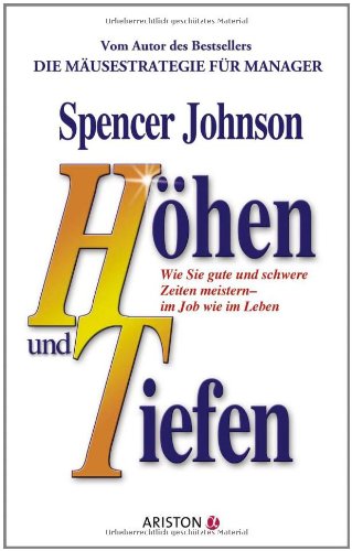  - Höhen und Tiefen: Wie Sie gute und schwere Zeiten meistern - im Job wie im Leben