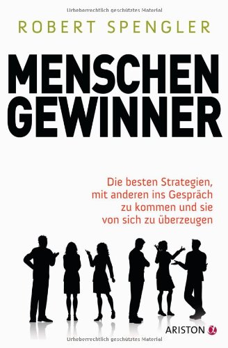 - Menschengewinner: Die besten Strategien, mit anderen ins Gespräch zu kommen und sie von sich zu überzeugen