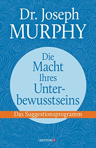 - Die Macht Ihres Unterbewusstseins: Das Suggestionsprogramm