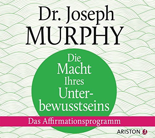  - Die Macht Ihres Unterbewusstseins: Das Affirmationsprogramm