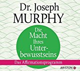  - Die Macht Ihres Unterbewusstseins: Das Suggestionsprogramm