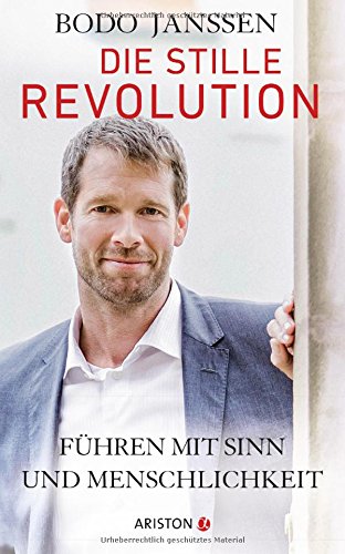 - Die stille Revolution: Führen mit Sinn und Menschlichkeit