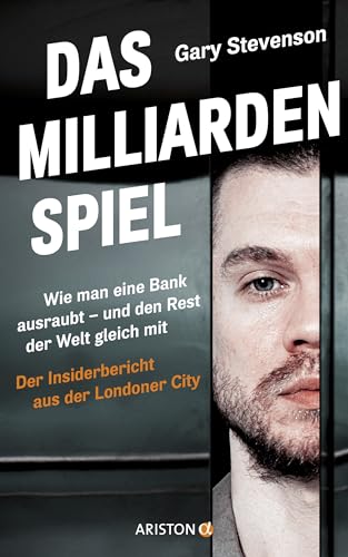 Stevenson, Gary, Schmid, Bernhard - Das Milliardenspiel: Wie man eine Bank ausraubt – und den Rest der Welt gleich mit - Der Insiderbericht aus der Londoner City - Deutsche Ausgabe vom Nr. 1 Sunday Times Bestseller The Trading Game