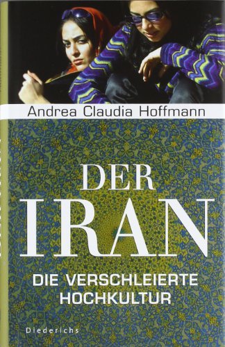 - Der Iran: Die verschleierte Hochkultur