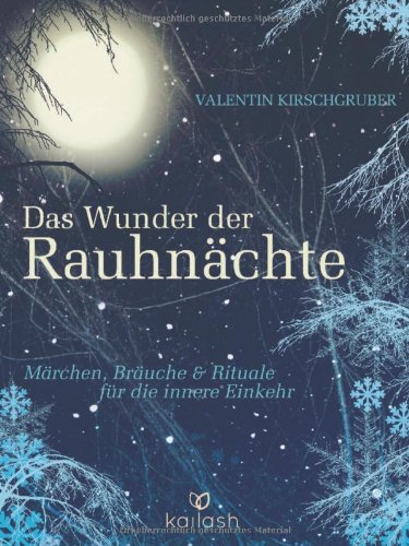 - Das Wunder der Rauhnächte: Märchen, Bräuche und Rituale für die innere Einkehr