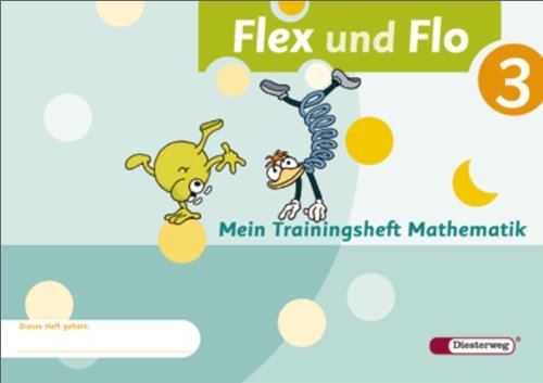 - Flex und Flo 3. Mein Trainingsheft Mathematik