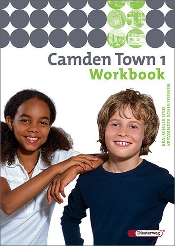  - Camden Town - Unterrichtswerk für Realschulen und verwandte Schulforme n. Unterrichtswerk für Realschulen und verwandte Schulformen: Camden Town 1. Workbook. Realschule und verwandte Schulformen