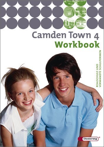  - Camden Town - Unterrichtswerk für Realschulen und verwandte Schulforme n. Unterrichtswerk für Realschulen und verwandte Schulformen: Camden Town 4. Workbook