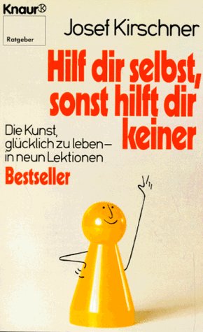 - Hilf dir selbst, sonst hilft dir keiner. Die Kunst, glücklich zu leben, in neun Lektionen.