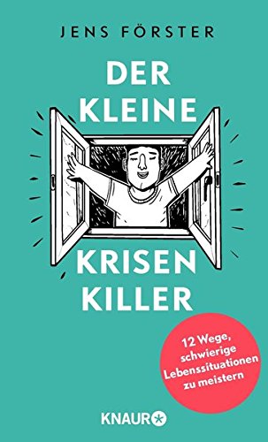  - Der kleine Krisenkiller: 12 Wege, schwierige Lebenssituationen zu meistern