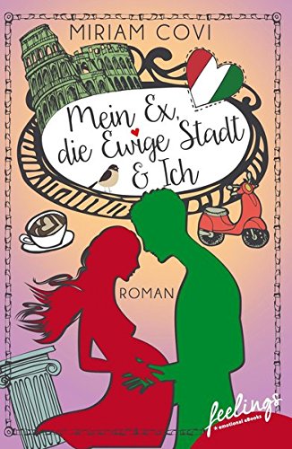  - Mein Ex, die Ewige Stadt & Ich: Roman