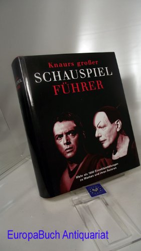 -- - Knaurs Großer Schauspielführer. Mehr als 1000 Einzeldarstellungen zu Werken und ihren Autoren