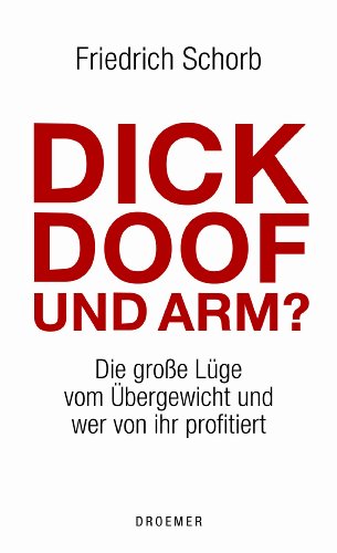  - Dick, doof und arm: Die große Lüge vom Übergewicht und wer von ihr profitiert