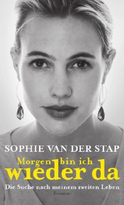  - Morgen bin ich wieder da: Die Suche nach meinem zweiten Leben