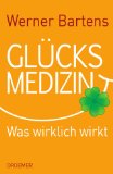  - Körperglück: Wie gute Gefühle gesund machen