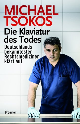 - Die Klaviatur des Todes: Deutschlands bekanntester Rechtsmediziner klärt auf