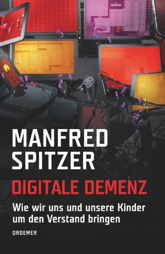  - Digitale Demenz: Wie wir uns und unsere Kinder um den Verstand bringen