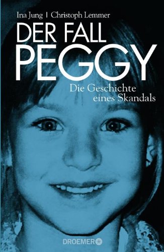 - Der Fall Peggy: Die Geschichte eines Skandals