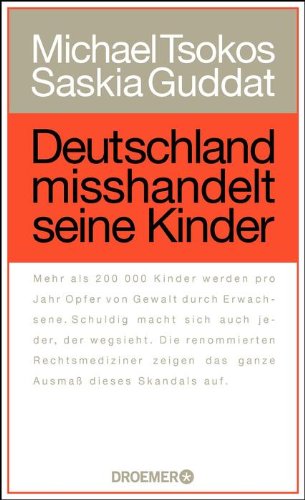 Tsokos, Michael / Guddat, Saskia - Deutschland misshandelt seine Kinder