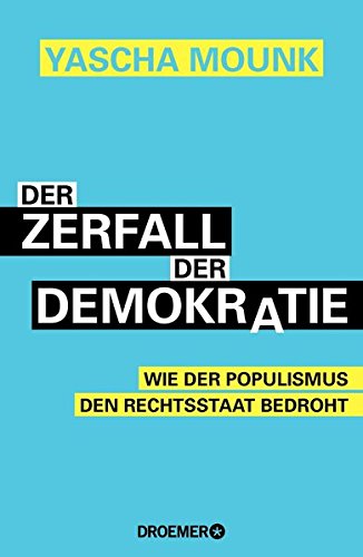 - Der Zerfall der Demokratie: Wie der Populismus den Rechtsstaat bedroht