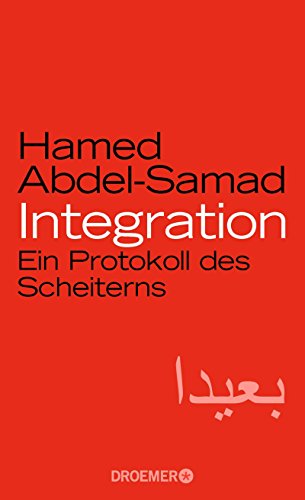 Abdel-Samad, Hamed - Integration: Ein Protokoll des Scheiterns