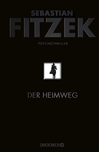 Fitzek, Sebastian - Der Heimweg: Psychothriller (Limitierte Sonderausgabe)