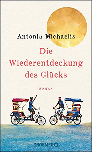 Michaelis, Antonia - Die Wiederentdeckung des Glücks: Roman