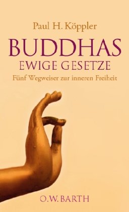  - Buddhas ewige Gesetze: Fünf Wegweiser zur inneren Freiheit