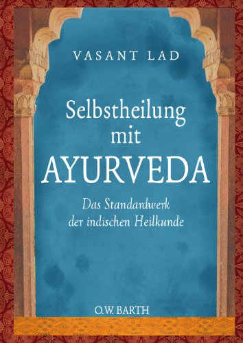  - Selbstheilung mit Ayurveda: Das Standardwerk der indischen Heilkunde