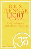  - Licht auf Pranayama: Das grundlegende Lehrbuch der Atemschule des Yoga