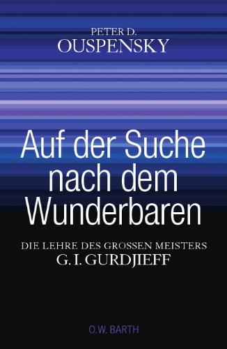 - Auf der Suche nach dem Wunderbaren: Die Lehre des großen Meisters G. I. Gurdjieff