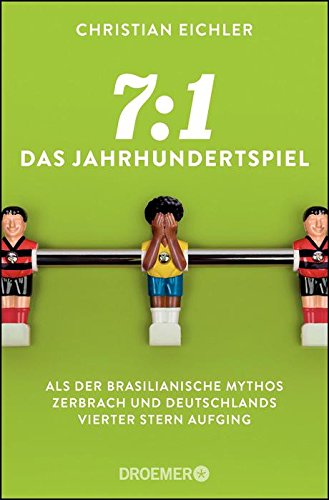  - 7:1 - Das Jahrhundertspiel: Als der brasilianische Mythos zerbrach und Deutschlands vierter Stern aufging