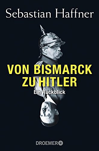 - Von Bismarck zu Hitler: Ein Rückblick