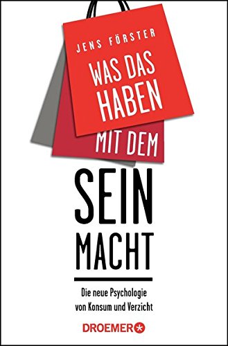  - Was das Haben mit dem Sein macht: Die Psychologie von Konsum und Verzicht