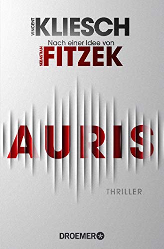 Kliesch, Vincent - Auris: Thriller. Nach einer Idee von Sebastian Fitzek