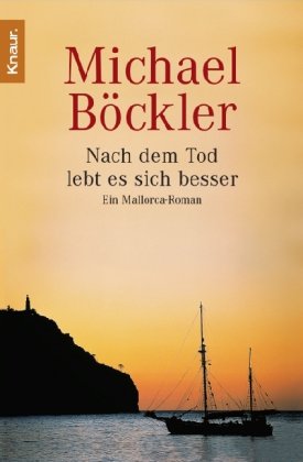  - Nach dem Tod lebt es sich besser: Ein Mallorca-Roman