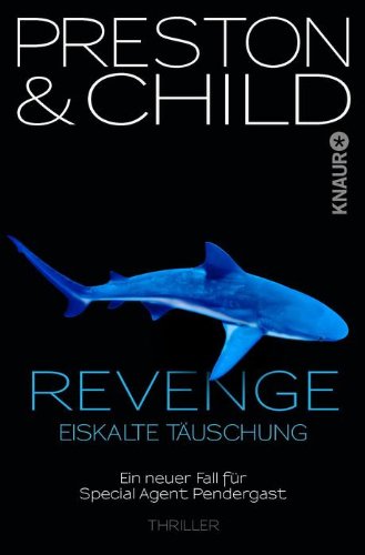  - Revenge - Eiskalte Täuschung: Ein neuer Fall für Special Agent Pendergast (Knaur TB)