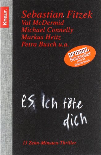 Fitzek - P. S. Ich töte dich: 13 Zehn-Minuten-Thriller