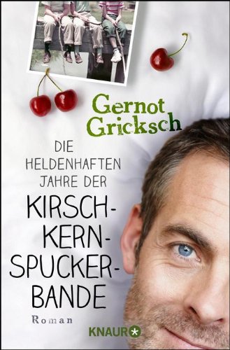 - Die heldenhaften Jahre der Kirschkernspuckerbande: Roman
