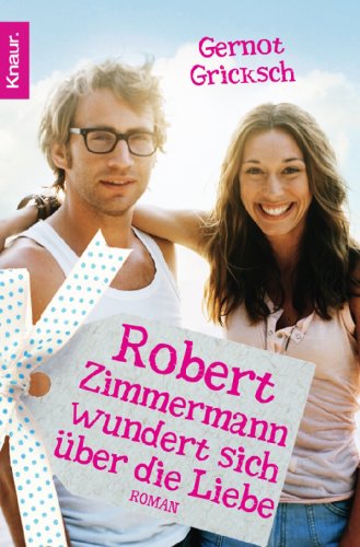 - Robert Zimmermann wundert sich über die Liebe: Roman