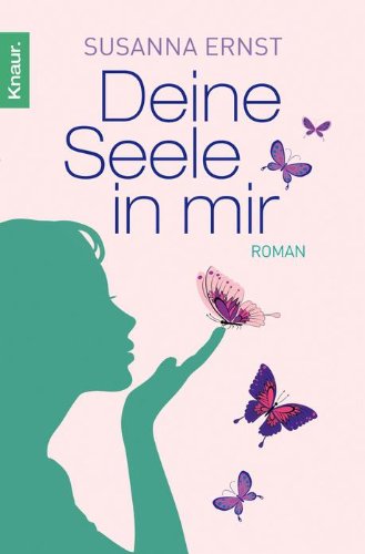  - Deine Seele in mir: Roman