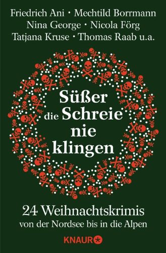 - Süßer die Schreie nie klingen: 24 Weihnachtskrimis von der Nordsee bis in die Alpen