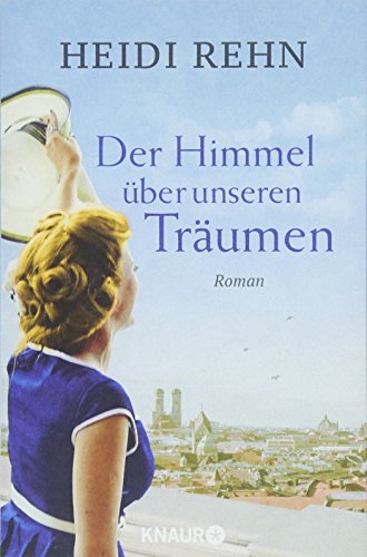 - Der Himmel über unseren Träumen: Roman