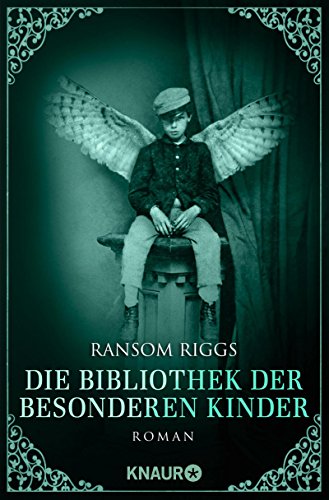  - Die Bibliothek der besonderen Kinder: Roman (Die besonderen Kinder)