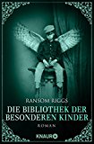 Riggs, Ransom - Die Stadt der besonderen Kinder: Roman (Die besonderen Kinder)